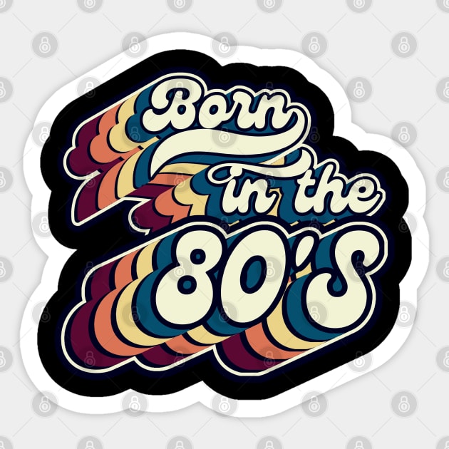 Born In The 80'S-Retro Birthday Gift Sticker by FullOnNostalgia